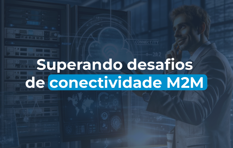 Superando desafios de conectividade M2M nos setores de logística, saúde e finanças com a BR Captura.